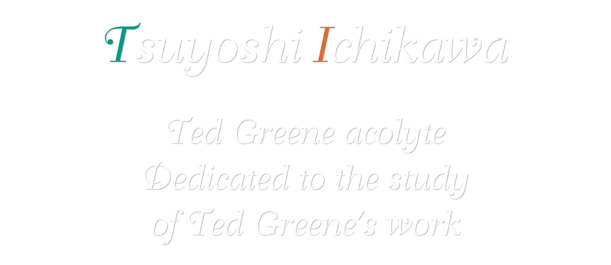 Tsuyoshi Ichikawa Ted Greene acolyte Dedicated to the study of Ted Greene's work